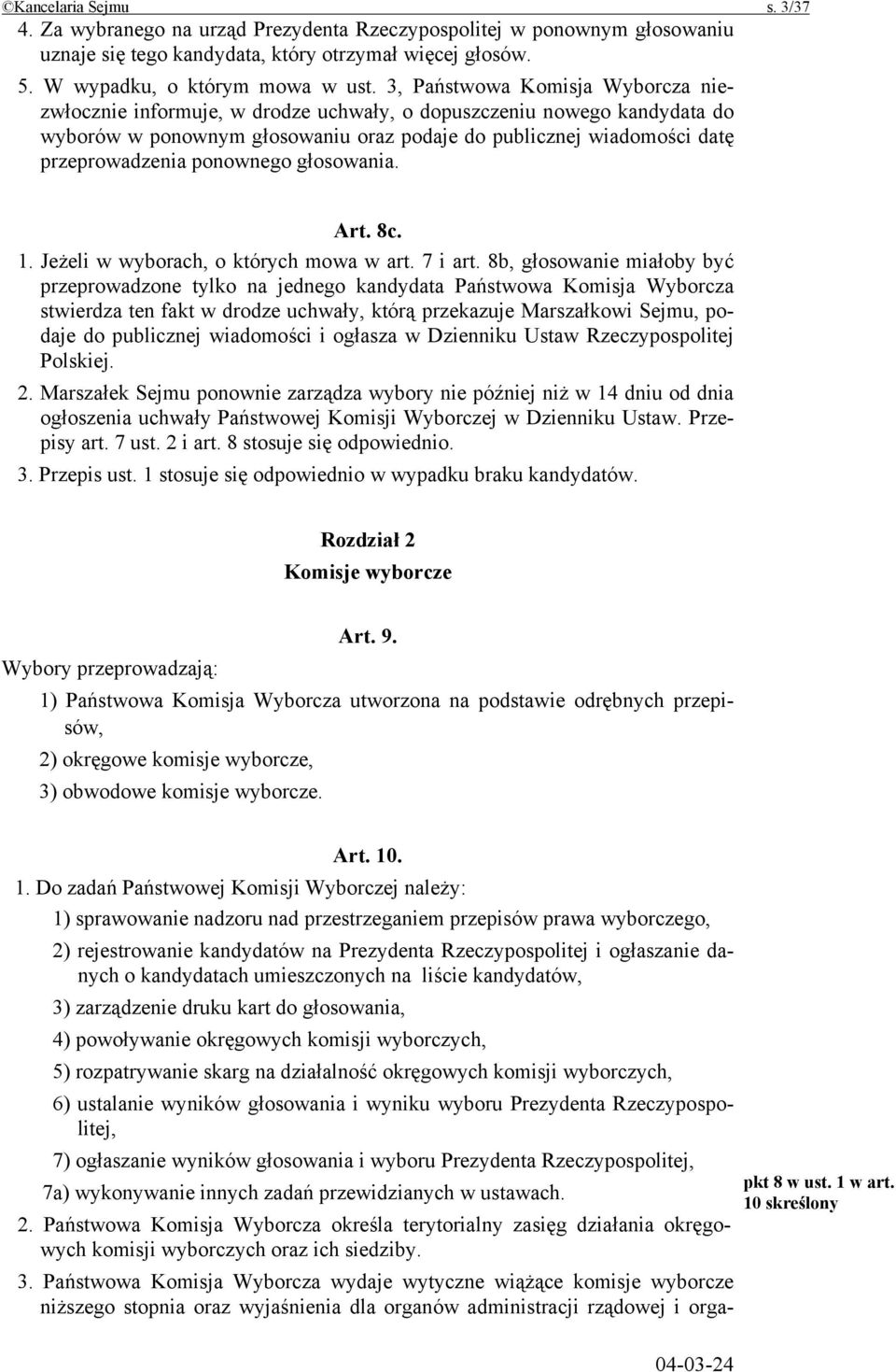 ponownego głosowania. Art. 8c. 1. Jeżeli w wyborach, o których mowa w art. 7 i art.