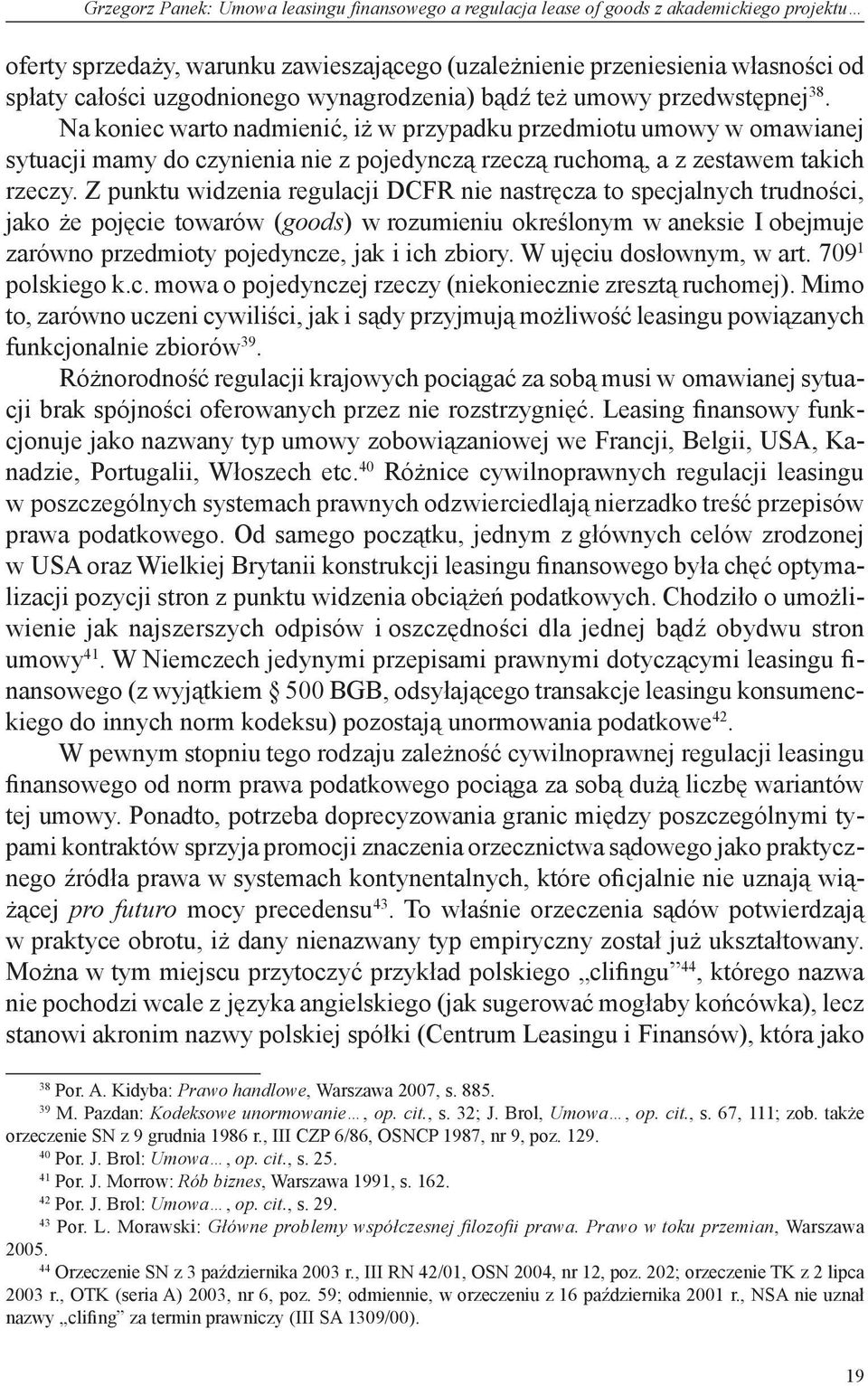 Na koniec warto nadmienić, iż w przypadku przedmiotu umowy w omawianej sytuacji mamy do czynienia nie z pojedynczą rzeczą ruchomą, a z zestawem takich rzeczy.