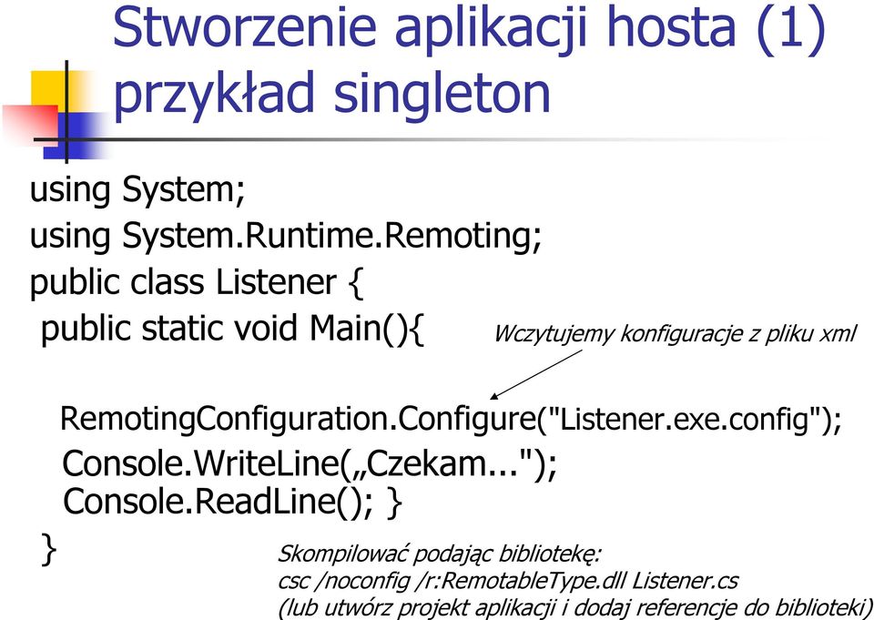 RemotingConfiguration.Configure("Listener.exe.config"); Console.