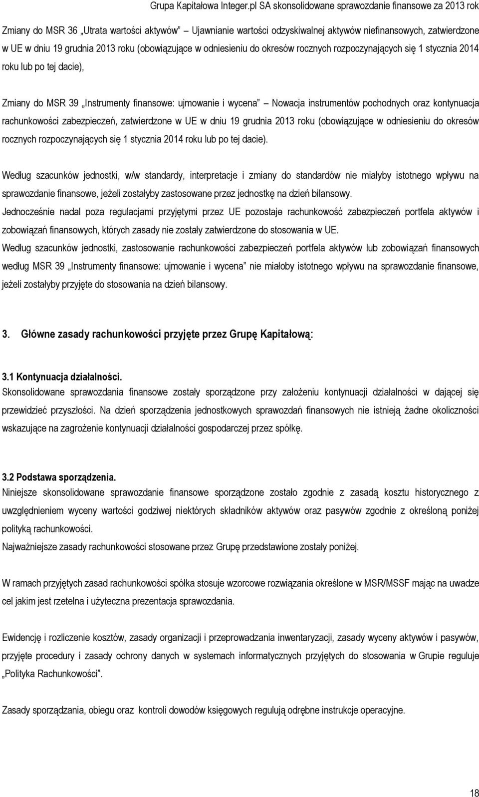 zatwierdzone w UE w dniu 19 grudnia 2013 roku (obowiązujące w odniesieniu do okresów rocznych rozpoczynających się 1 stycznia 2014 roku lub po tej dacie).