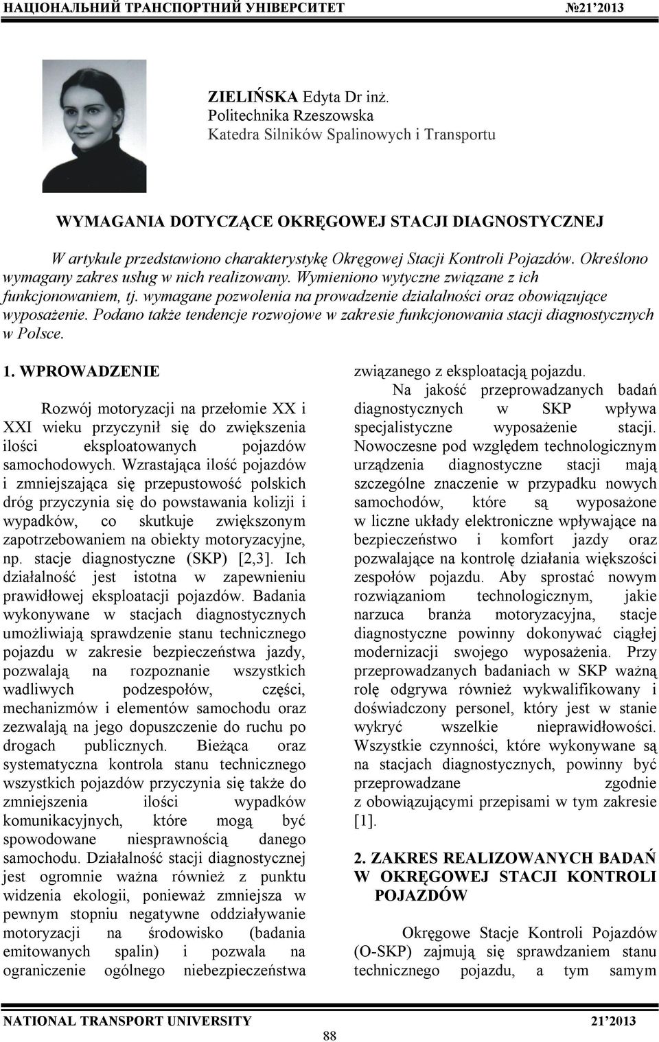 Określono wymagany zakres usług w nich realizowany. Wymieniono wytyczne związane z ich funkcjonowaniem, tj. wymagane pozwolenia na prowadzenie działalności oraz obowiązujące wyposażenie.