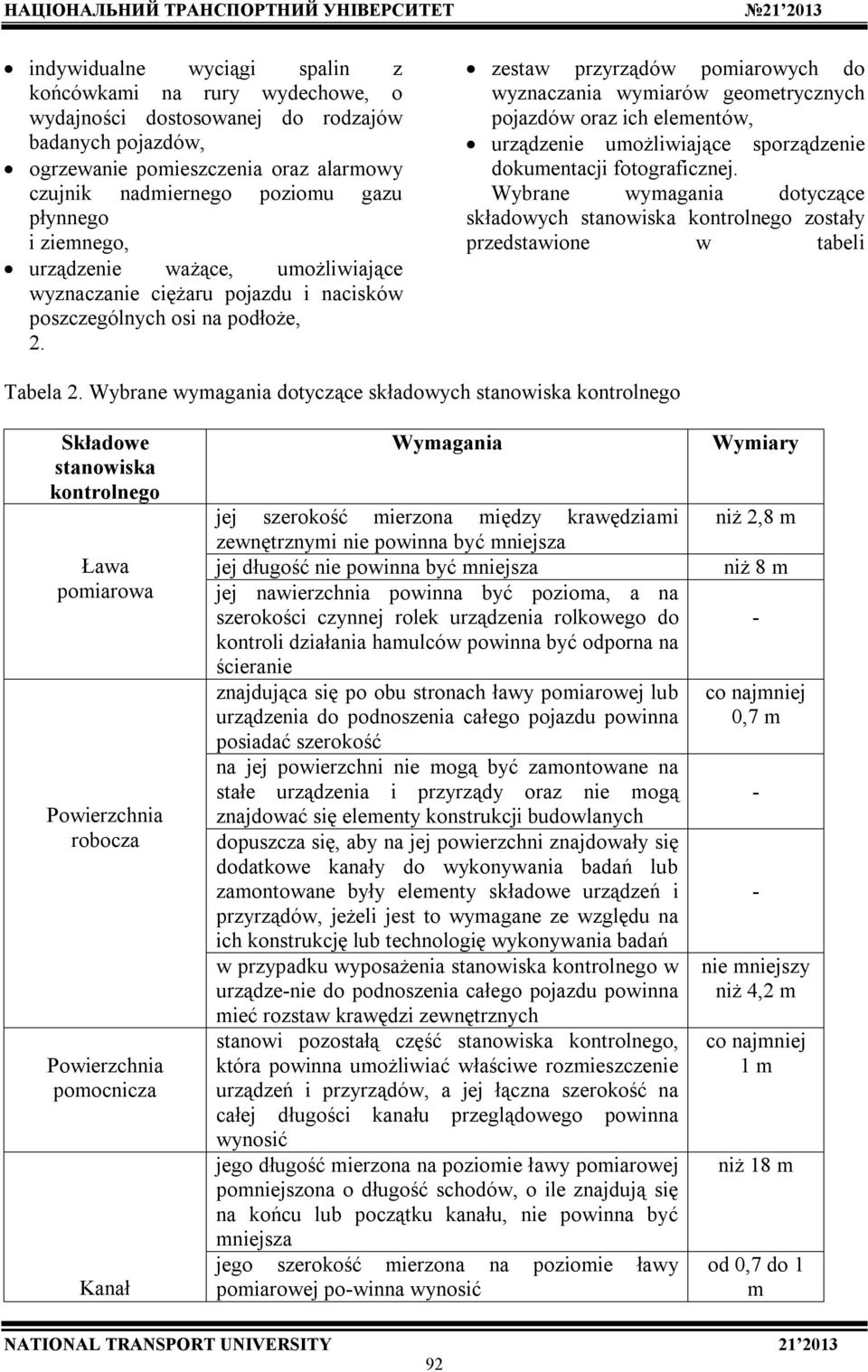 zestaw przyrządów pomiarowych do wyznaczania wymiarów geometrycznych pojazdów oraz ich elementów, urządzenie umożliwiające sporządzenie dokumentacji fotograficznej.