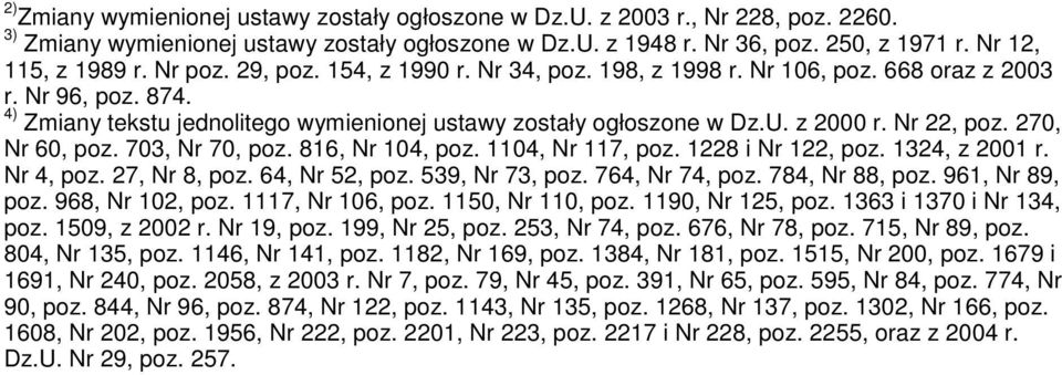 Nr 22, poz. 270, Nr 60, poz. 703, Nr 70, poz. 816, Nr 104, poz. 1104, Nr 117, poz. 1228 i Nr 122, poz. 1324, z 2001 r. Nr 4, poz. 27, Nr 8, poz. 64, Nr 52, poz. 539, Nr 73, poz. 764, Nr 74, poz.