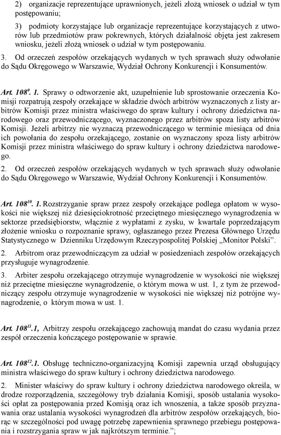 Od orzeczeń zespołów orzekających wydanych w tych sprawach służy odwołanie do Sądu Okręgowego w Warszawie, Wydział Ochrony Konkurencji i Konsumentów. Art. 10