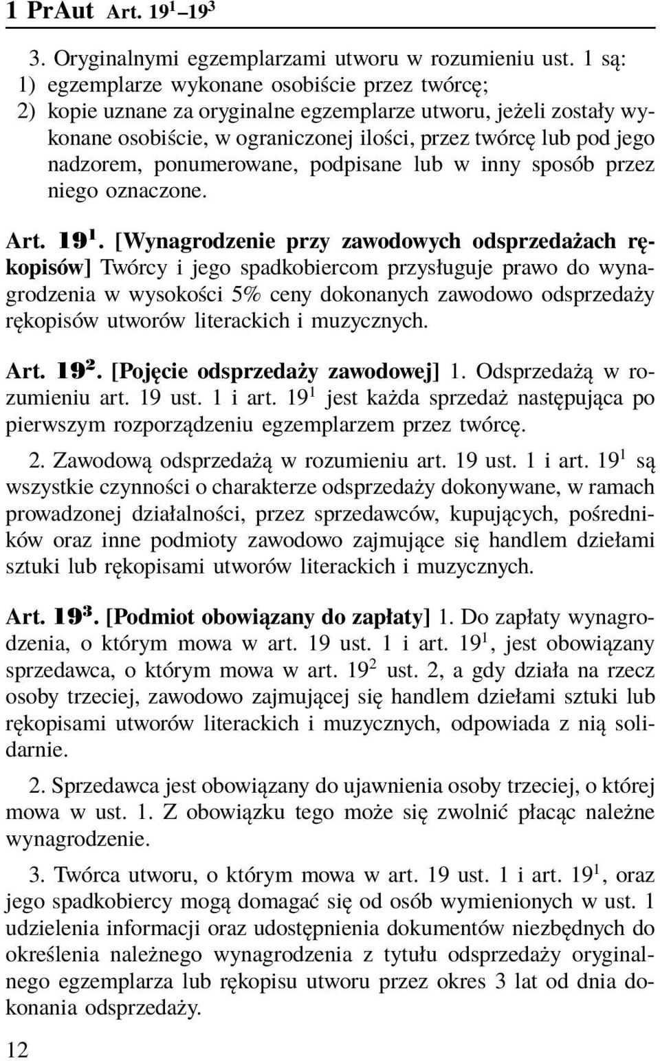 ponumerowane, podpisane lub w inny sposób przez niego oznaczone. Art. 19 1.