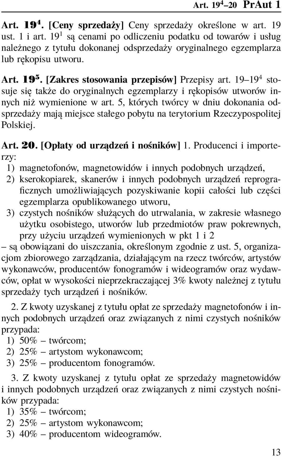 19 19 4 stosuje się także do oryginalnych egzemplarzy i rękopisów utworów innych niż wymienione w art.