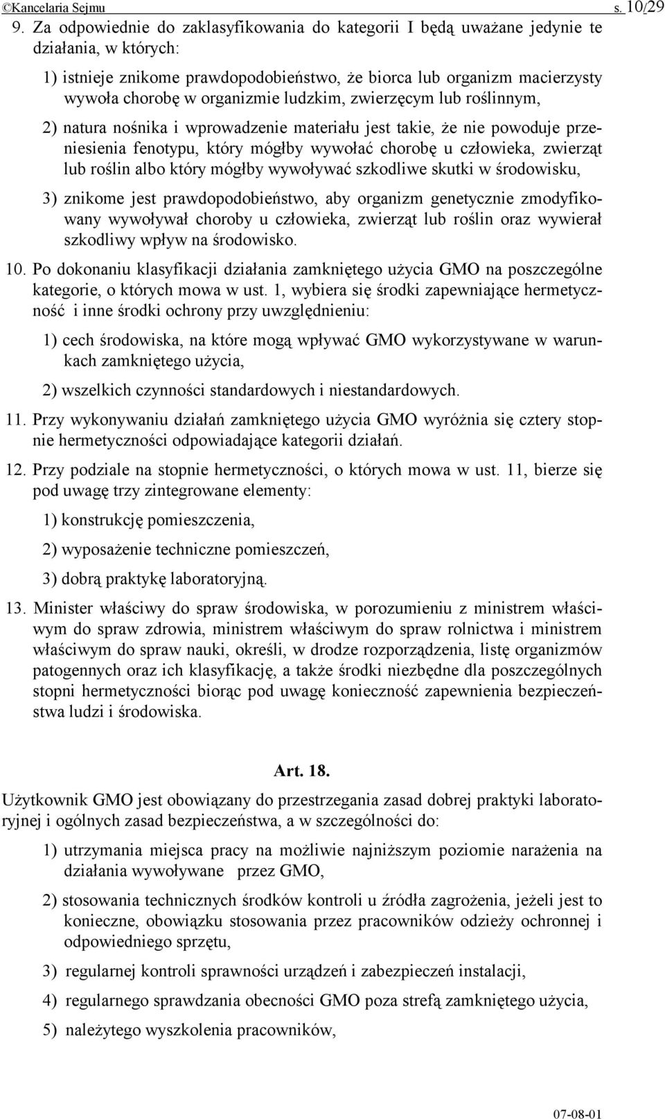 ludzkim, zwierzęcym lub roślinnym, 2) natura nośnika i wprowadzenie materiału jest takie, że nie powoduje przeniesienia fenotypu, który mógłby wywołać chorobę u człowieka, zwierząt lub roślin albo