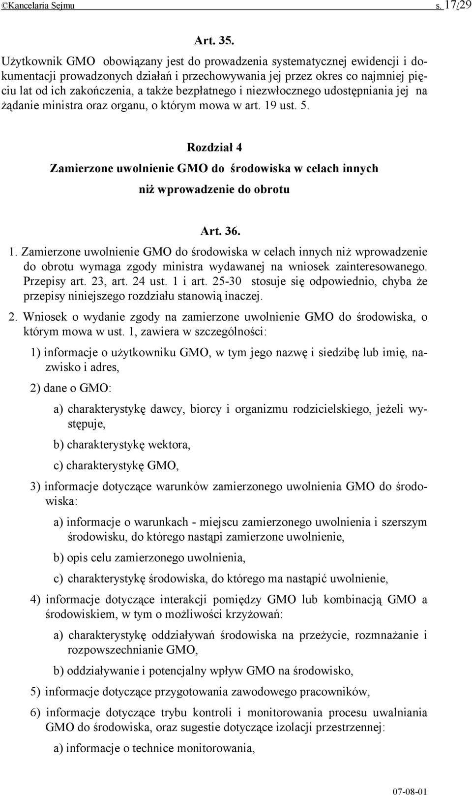 bezpłatnego i niezwłocznego udostępniania jej na żądanie ministra oraz organu, o którym mowa w art. 19 ust. 5.