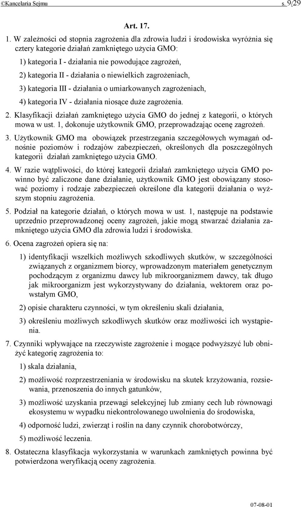 II - działania o niewielkich zagrożeniach, 3) kategoria III - działania o umiarkowanych zagrożeniach, 4) kategoria IV - działania niosące duże zagrożenia. 2.