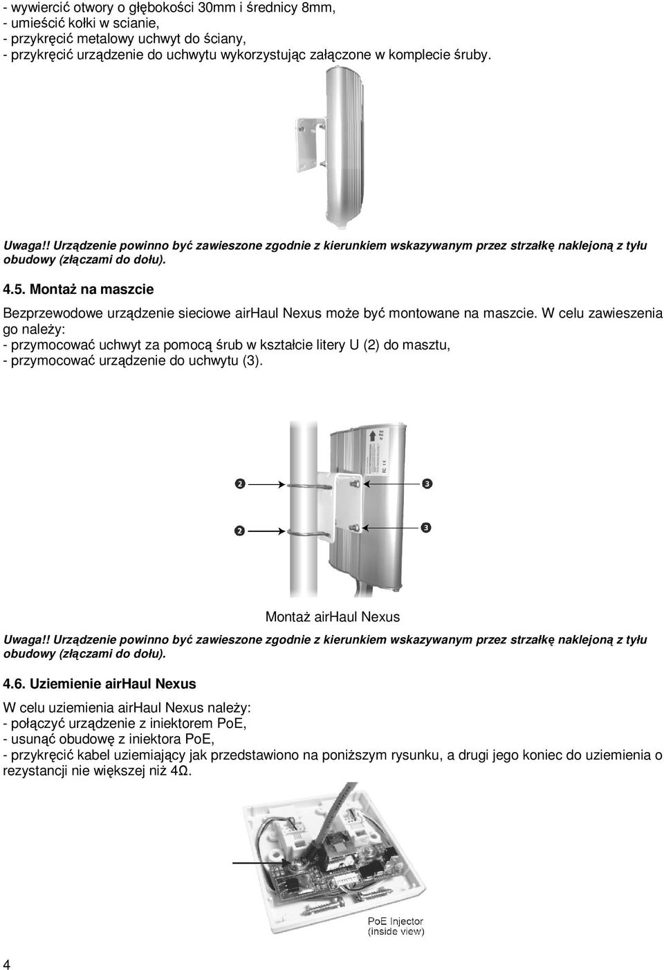 MontaŜ na maszcie Bezprzewodowe urządzenie sieciowe airhaul Nexus moŝe być montowane na maszcie.