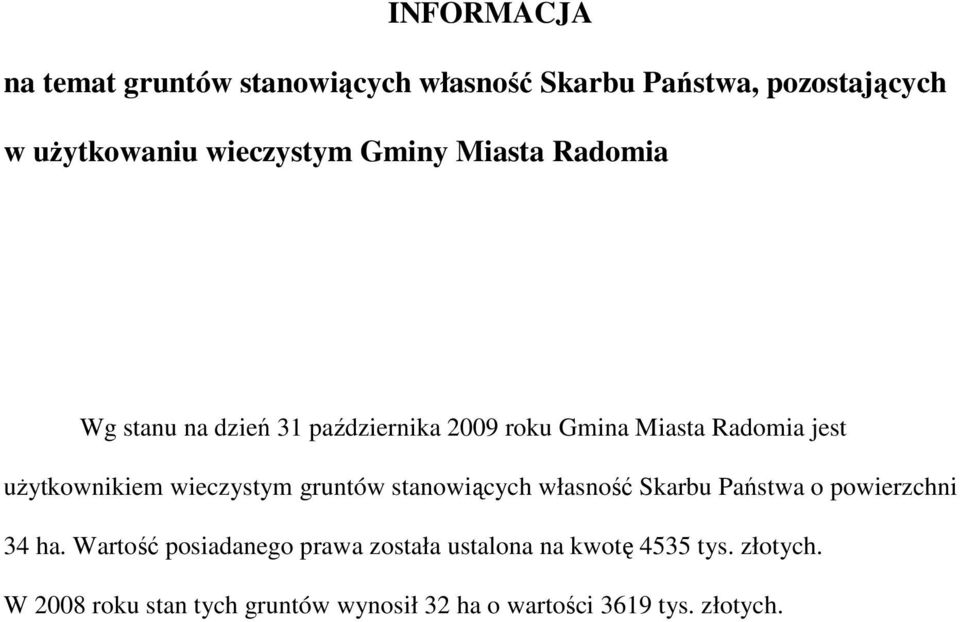 wieczystym gruntów stanowiących własność Skarbu Państwa o powierzchni 34 ha.