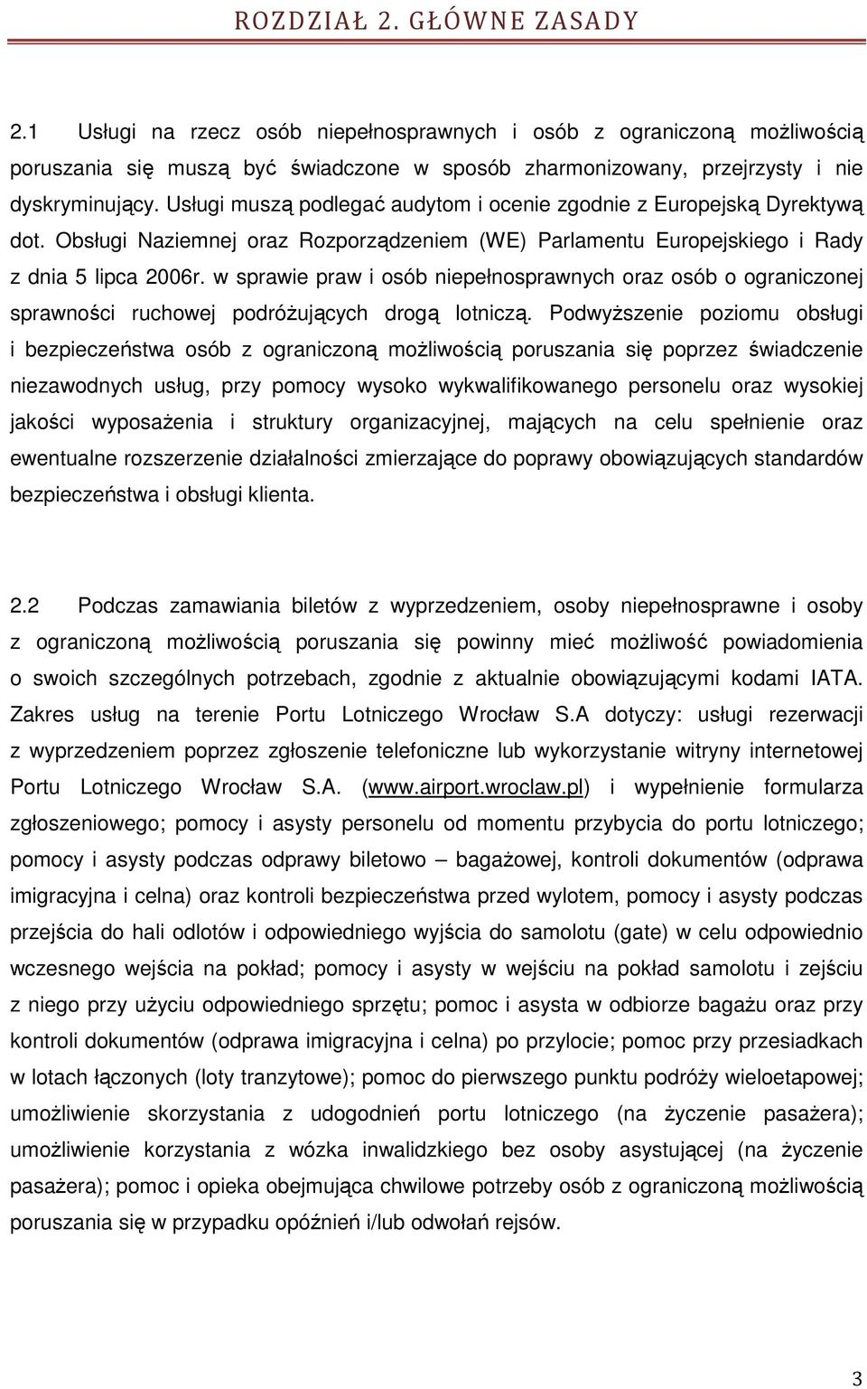 w sprawie praw i osób niepełnosprawnych oraz osób o ograniczonej sprawności ruchowej podróŝujących drogą lotniczą.