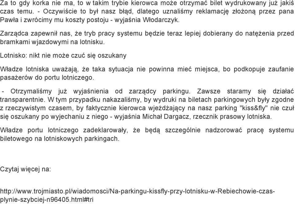 Zarządca zapewnił nas, że tryb pracy systemu będzie teraz lepiej dobierany do natężenia przed bramkami wjazdowymi na lotnisku.