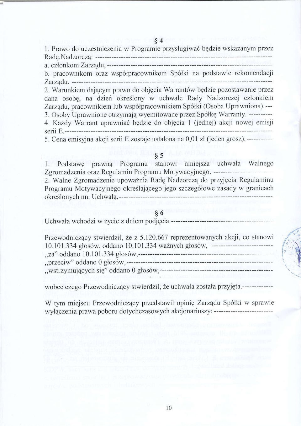 Warunkiem dajqcym prawo do objqcia Wan'ant6w bedzie pozosta\\ arrie przez dara osobq, na dzien okreslony w uchwale Rady Nadzolczej czlonkietn Zarzqdu, pracownikien lub wspolpracownikiem Sp6tki (Osoba