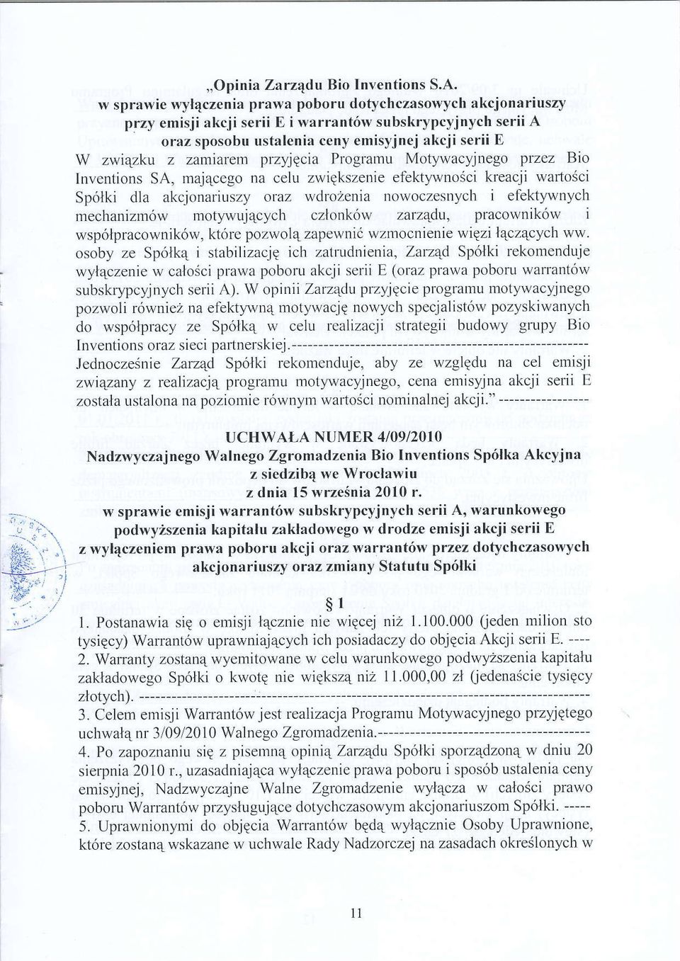 zamiarem przyjqcia Plogramu Motywacyjnego ptzez Bio lnventions SA, maj4cego na celu zwigkszenie ef'ektywnosci kreacj i wallosci Sp6lki dla akcjonariuszy oraz wdrozenia nowoczesnych i efektl'r'vnych