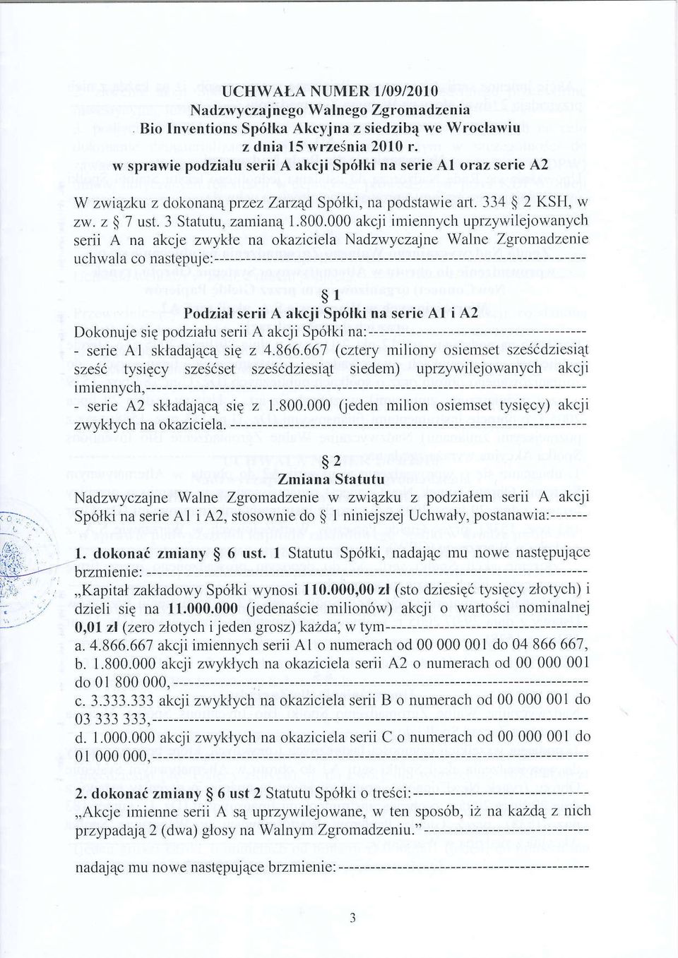 000 akcii imiennych uplzywilejowanych serii A na akcje zwykle na okaziciela Nadzwyczajne Walne Zgromadzenie uclru ala co nastqpuje:------ - s1 Podzial serii A akcji Sp6lki na serie Al i A.