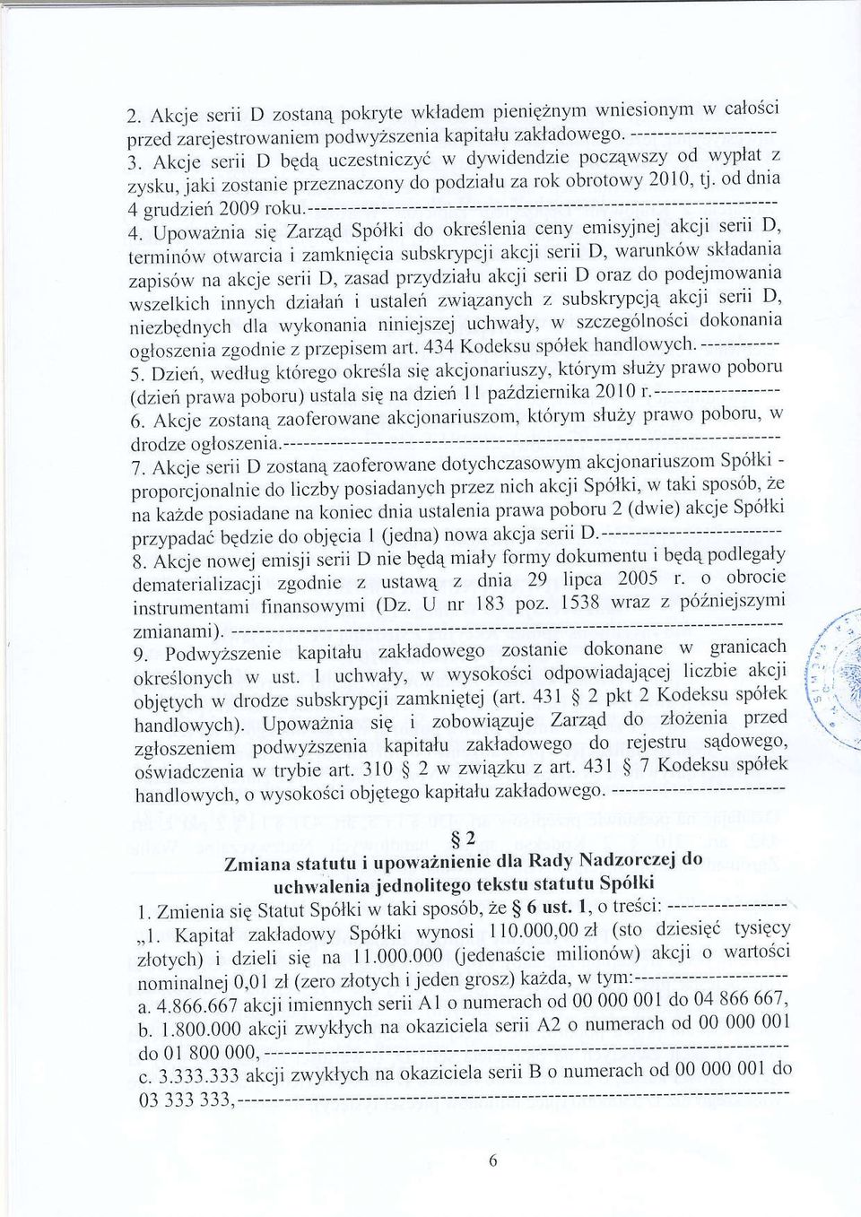 UpowaZnia siq Zarzqd Sp6lki do okreilenia ceny emisyjnej akcji serii D' terrrinow otrvarcia izamkniqcia subskrlpcji akcji serii D, warunk6w skladania zapis6u na akcje serii D, zasad ptzydztalu akcji