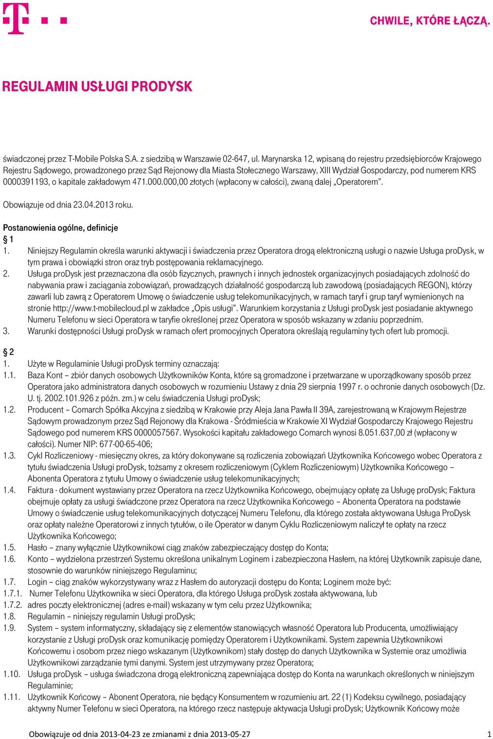 o kapitale zakładowym 471.000.000,00 złotych (wpłacony w całości), zwaną dalej Operatorem. Obowiązuje od dnia 23.04.2013 roku. Postanowienia ogólne, definicje 1 1.