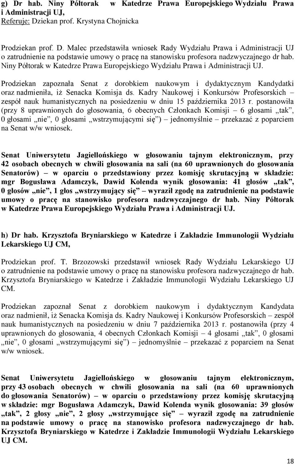Kadry Naukowej i Konkursów Profesorskich zespół nauk humanistycznych na posiedzeniu w dniu 15 października 2013 r.