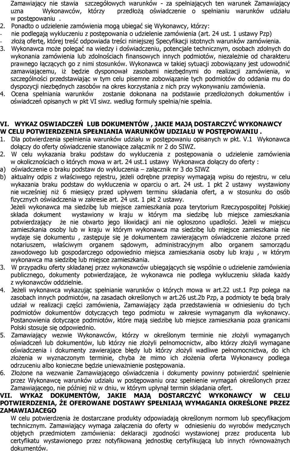 niniejszej Specyfikacji istotnych warunków zamówienia 3 Wykonawca może polegać na wiedzy i doświadczeniu, potencjale technicznym, osobach zdolnych do wykonania zamówienia lub zdolnościach finansowych