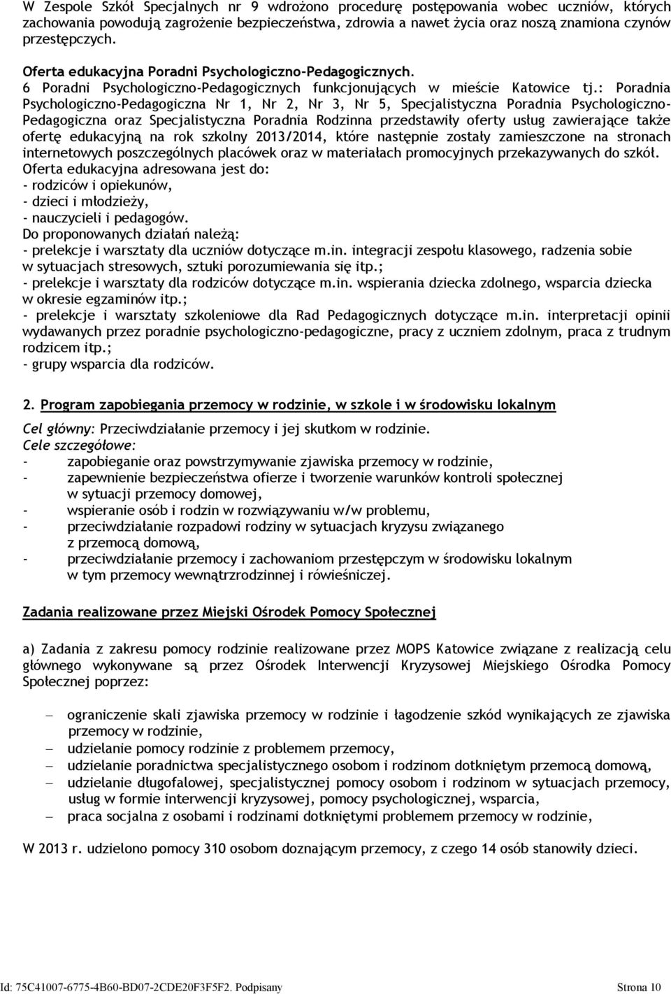 : Poradnia Psychologiczno-Pedagogiczna Nr 1, Nr 2, Nr 3, Nr 5, Specjalistyczna Poradnia Psychologiczno- Pedagogiczna oraz Specjalistyczna Poradnia Rodzinna przedstawiły oferty usług zawierające także