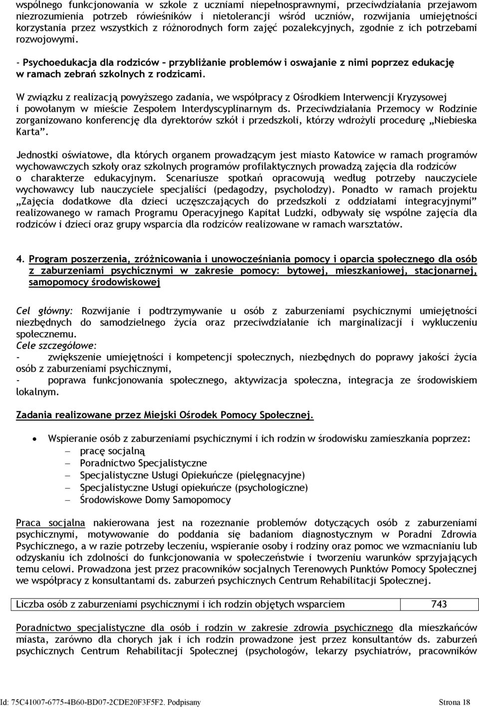 - Psychoedukacja dla rodziców przybliżanie problemów i oswajanie z nimi poprzez edukację w ramach zebrań szkolnych z rodzicami.