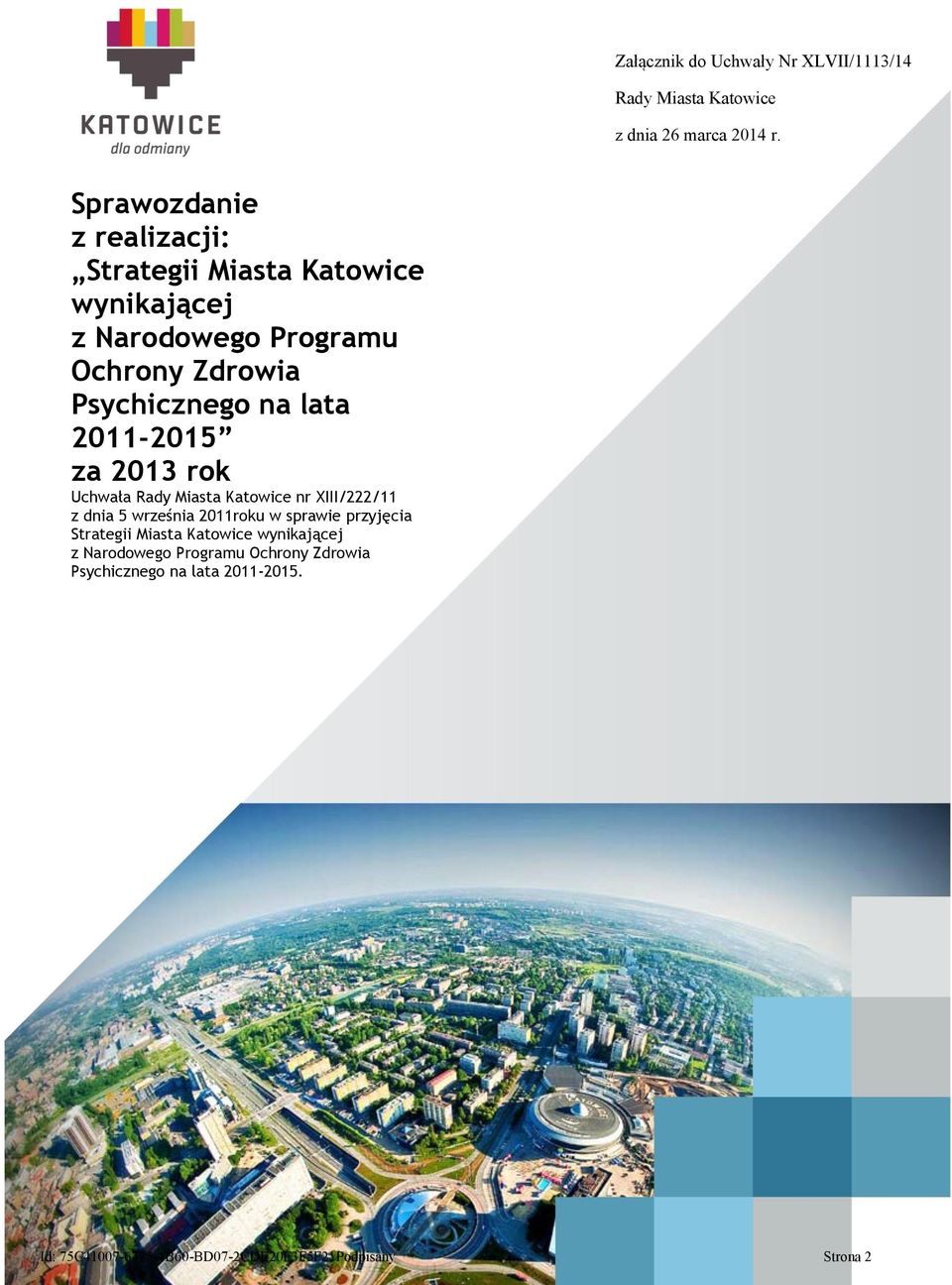 lata 2011-2015 za 2013 rok Uchwała Rady Miasta Katowice nr XIII/222/11 z dnia 5 września 2011roku w sprawie przyjęcia