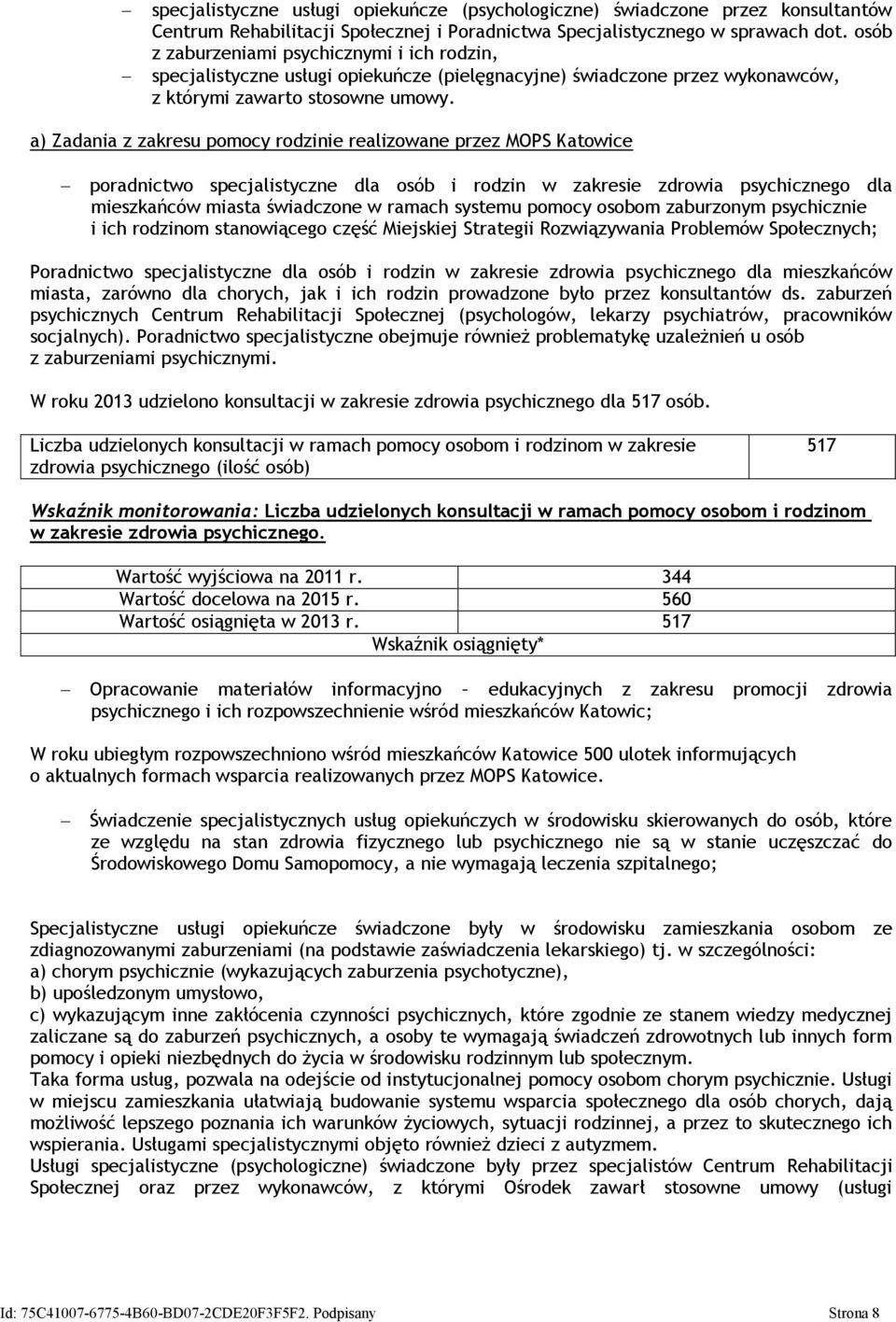 a) Zadania z zakresu pomocy rodzinie realizowane przez MOPS Katowice poradnictwo specjalistyczne dla osób i rodzin w zakresie zdrowia psychicznego dla mieszkańców miasta świadczone w ramach systemu