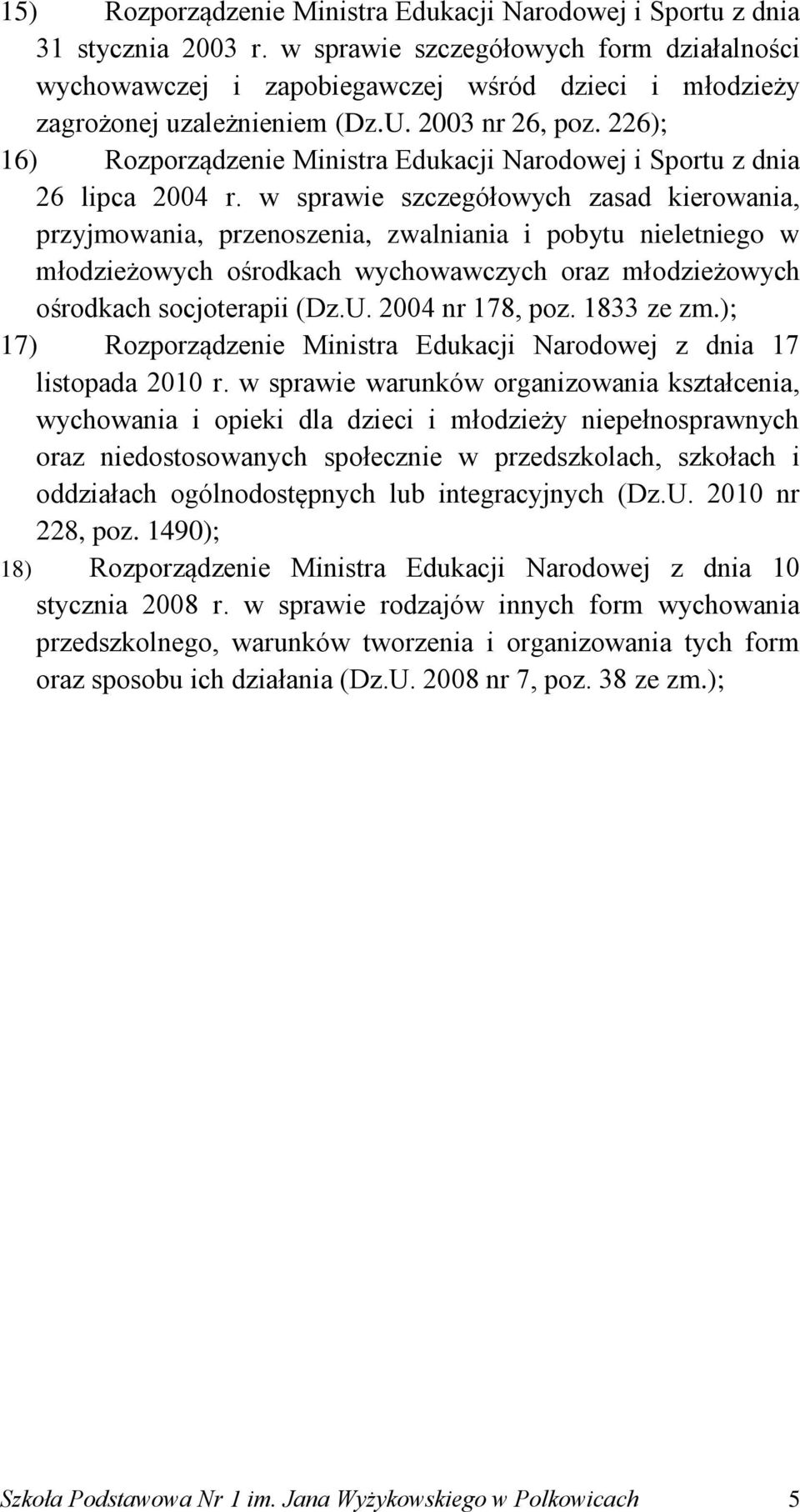 226); 16) Rozporządzenie Ministra Edukacji Narodowej i Sportu z dnia 26 lipca 2004 r.