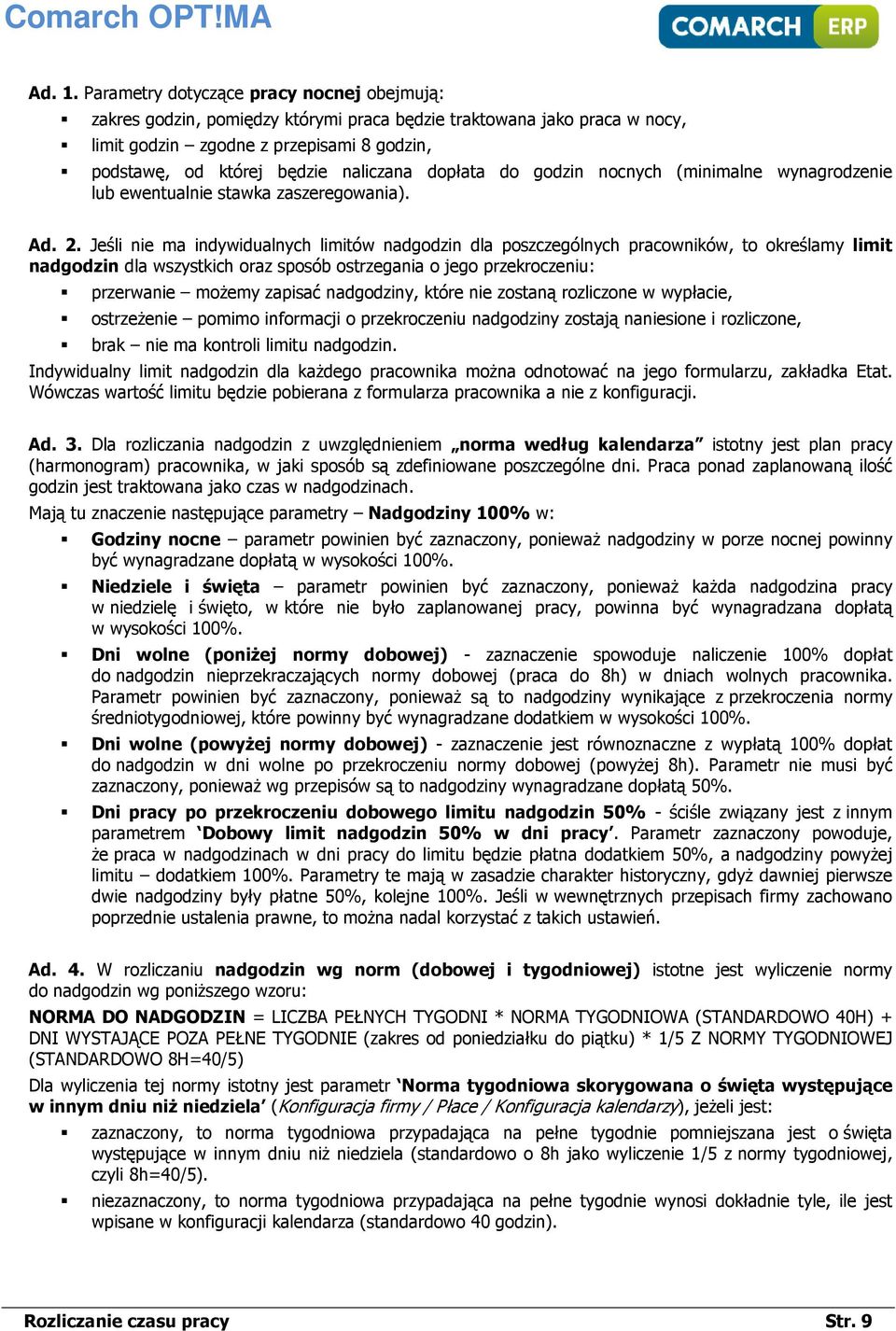dopłata do godzin nocnych (minimalne wynagrodzenie lub ewentualnie stawka zaszeregowania). Ad. 2.