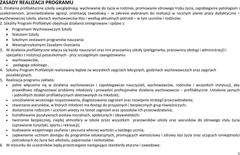 zakresie wybranym do realizacji w rocznym planie pracy dydaktyczno wychowawczej szkoły, planach wychowawców klas i według aktualnych potrzeb w tym uczniów i rodziców; 2.