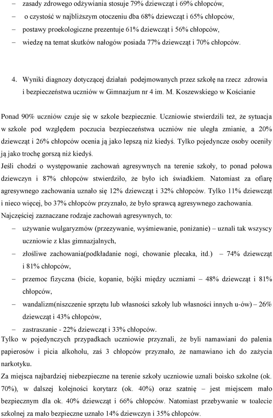 Koszewskiego w Kościanie Ponad 90% uczniów czuje się w szkole bezpiecznie.