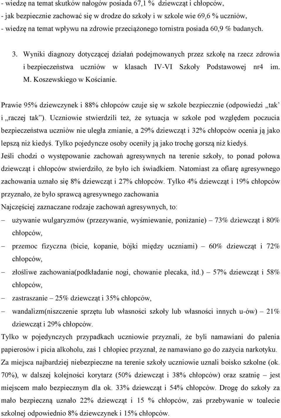 M. Koszewskiego w Kościanie. Prawie 95% dziewczynek i 88% chłopców czuje się w szkole bezpiecznie (odpowiedzi tak i raczej tak ).