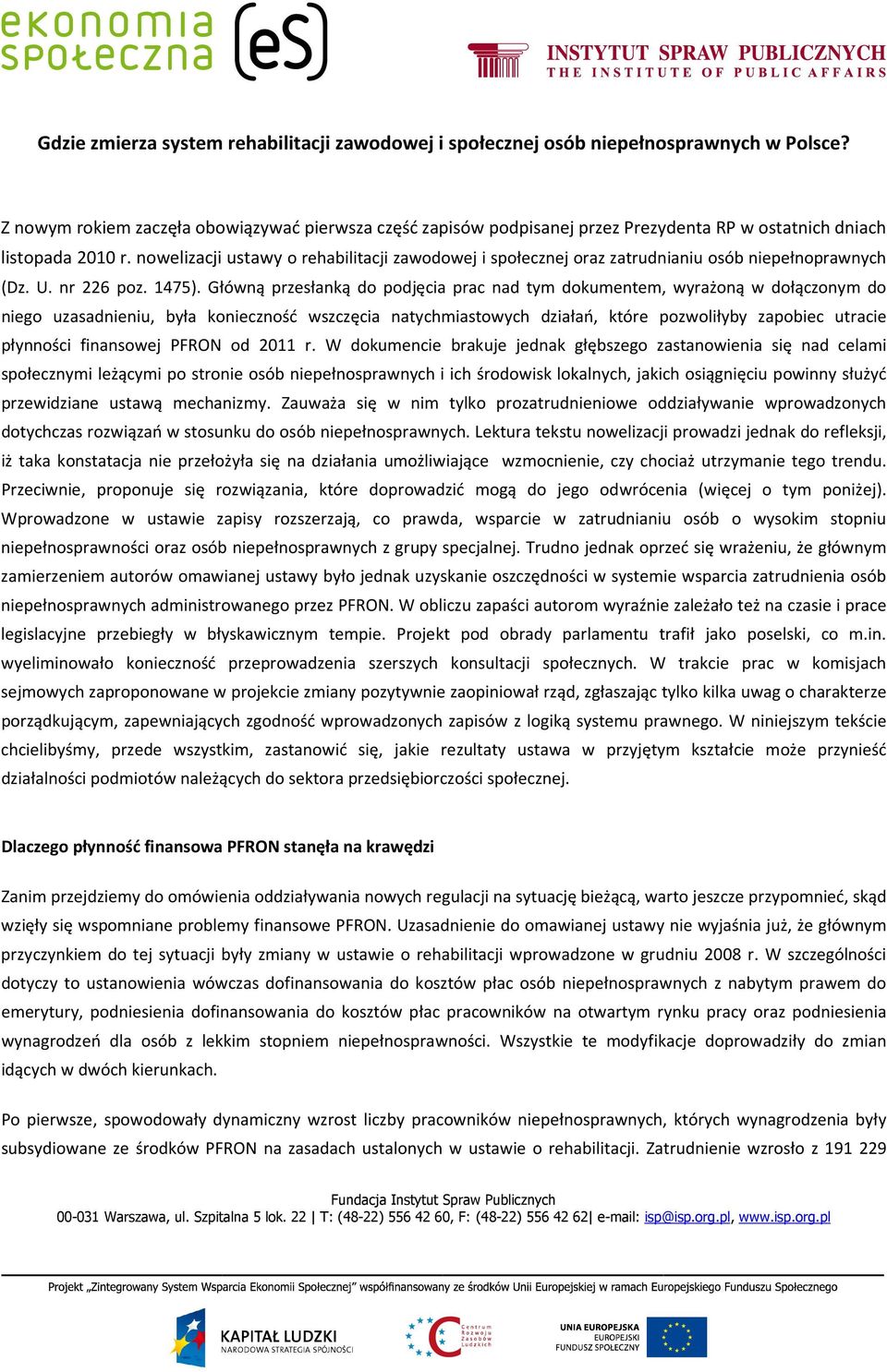 nowelizacji ustawy o rehabilitacji zawodowej i społecznej oraz zatrudnianiu osób niepełnoprawnych (Dz. U. nr 226 poz. 1475).