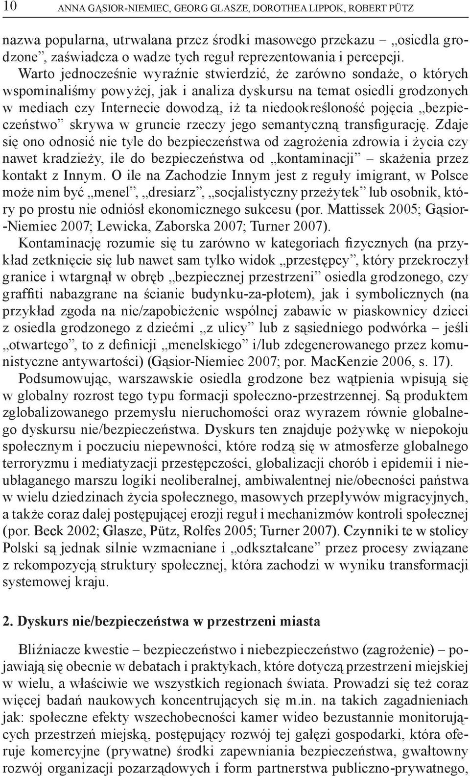 niedookreśloność pojęcia bezpieczeństwo skrywa w gruncie rzeczy jego semantyczną transfigurację.