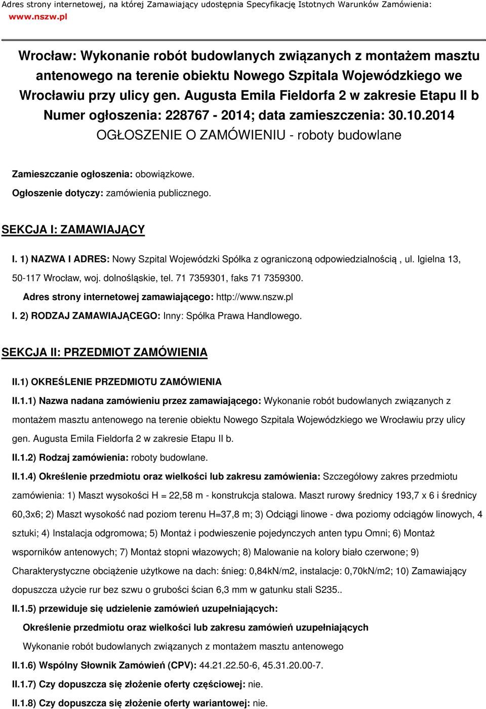 Augusta Emila Fieldorfa 2 w zakresie Etapu II b Numer ogłoszenia: 228767-2014; data zamieszczenia: 30.10.2014 OGŁOSZENIE O ZAMÓWIENIU - roboty budowlane Zamieszczanie ogłoszenia: obowiązkowe.