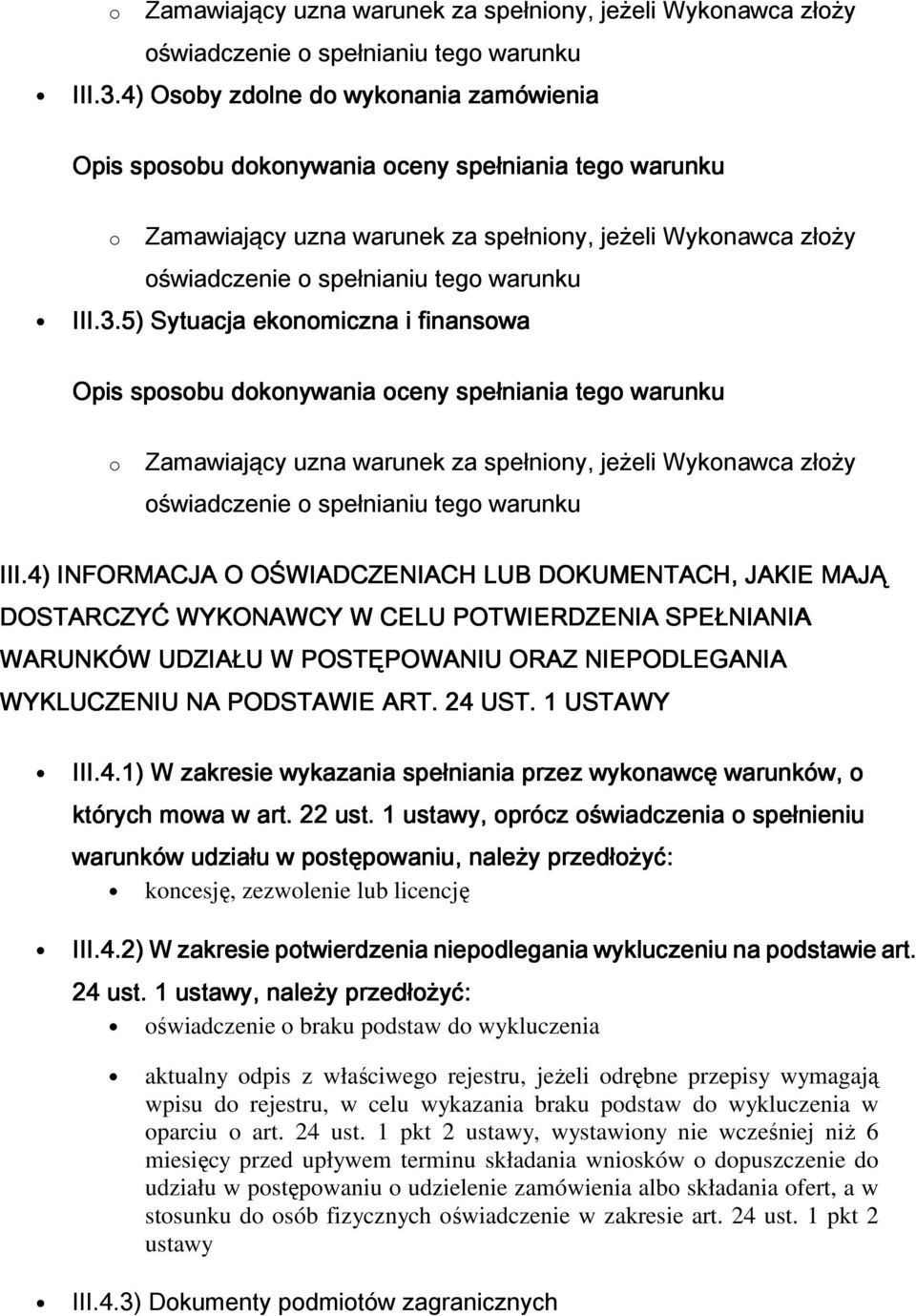 1 USTAWY III.4.1) W zakresie wykazania spe niania przez wykonawc warunków, o których mowa w art. 22 ust.