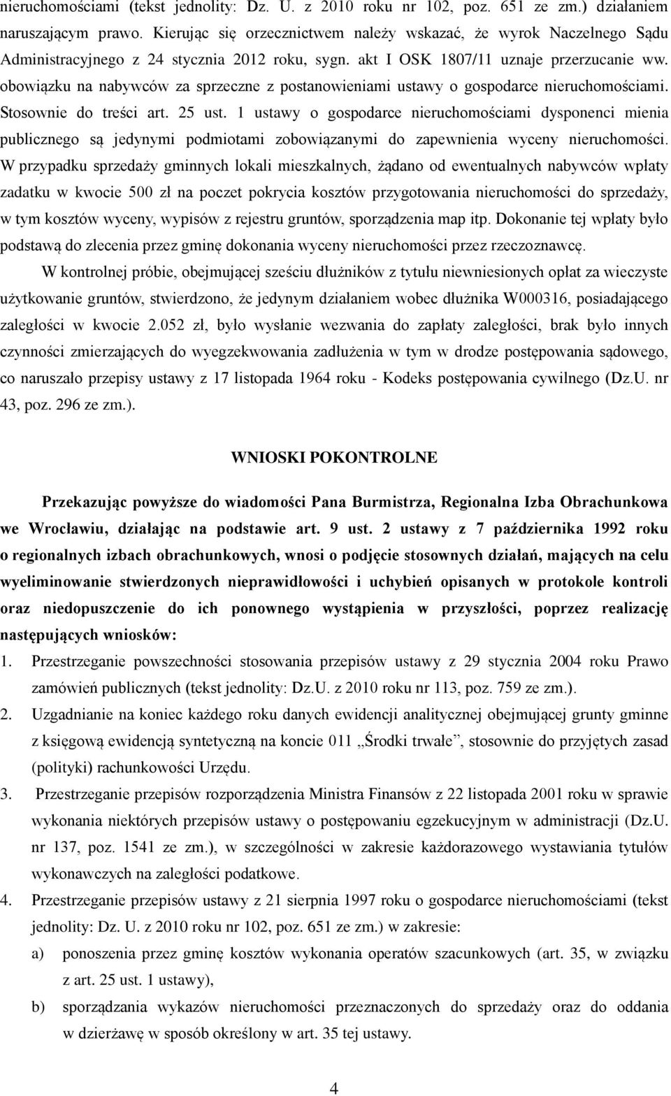 obowiązku na nabywców za sprzeczne z postanowieniami ustawy o gospodarce nieruchomościami. Stosownie do treści art. 25 ust.