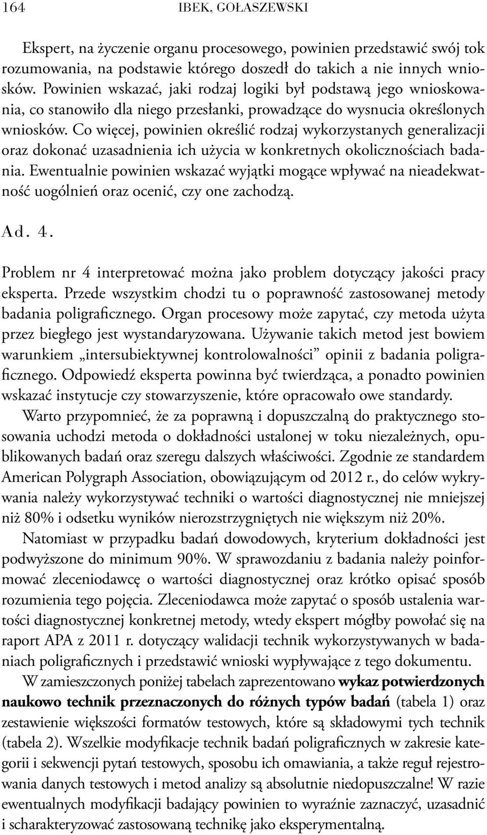 Co więcej, powinien określić rodzaj wykorzystanych generalizacji oraz dokonać uzasadnienia ich użycia w konkretnych okolicznościach badania.