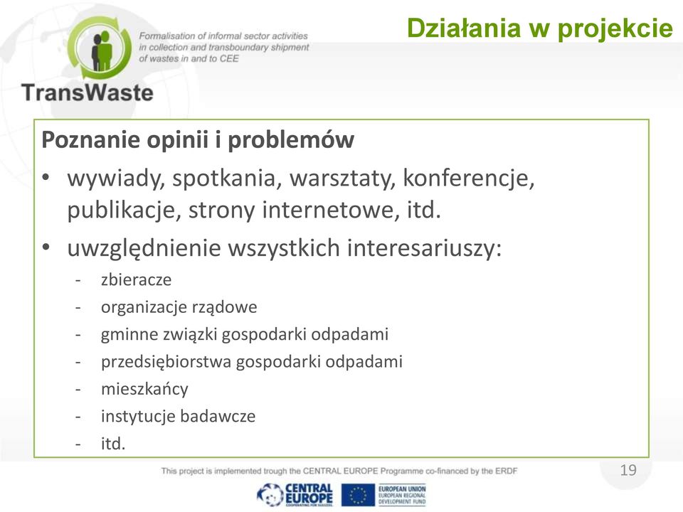 uwzględnienie wszystkich interesariuszy: - zbieracze - organizacje rządowe -