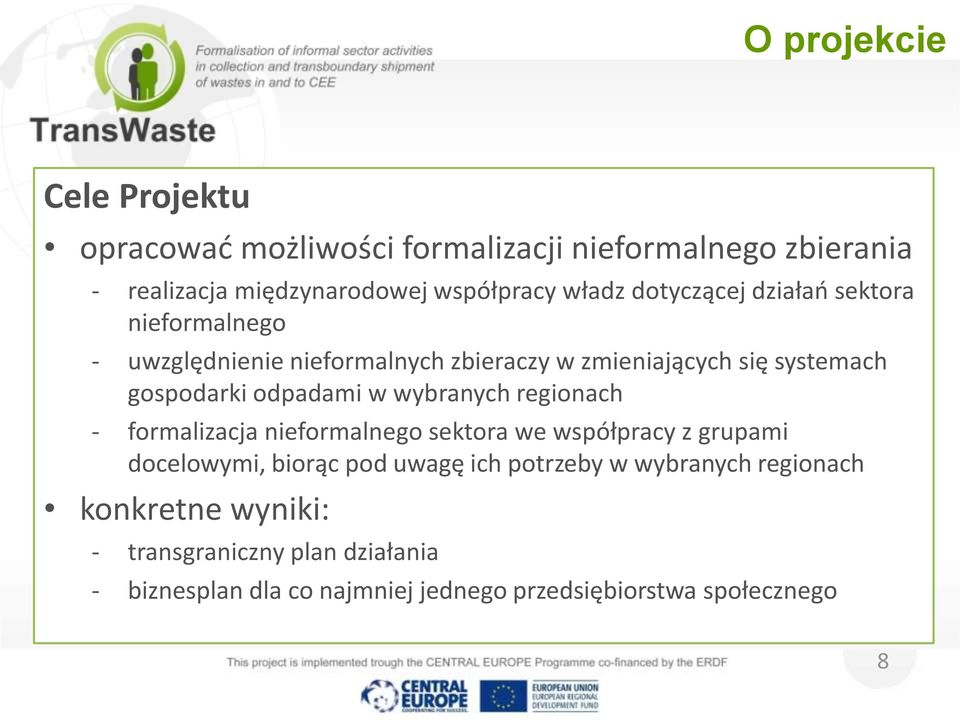 w wybranych regionach - formalizacja nieformalnego sektora we współpracy z grupami docelowymi, biorąc pod uwagę ich potrzeby w