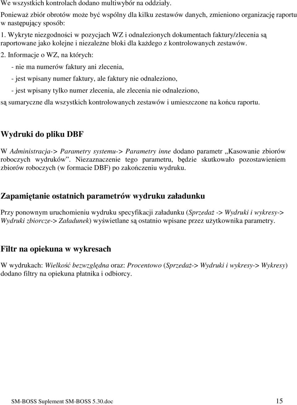 Informacje o WZ, na których: - nie ma numerów faktury ani zlecenia, - jest wpisany numer faktury, ale faktury nie odnaleziono, - jest wpisany tylko numer zlecenia, ale zlecenia nie odnaleziono, s