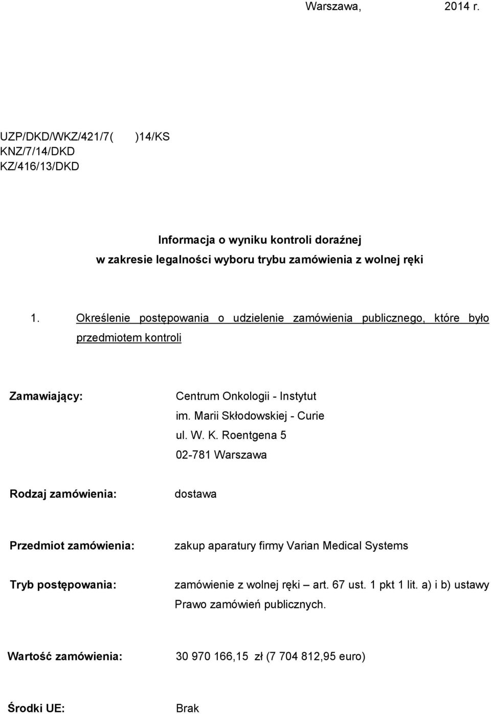 Określenie postępowania o udzielenie zamówienia publicznego, które było przedmiotem kontroli Zamawiający: Centrum Onkologii - Instytut im.