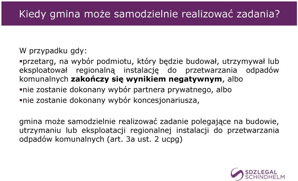 przetwarzania odpadów komunalnych zakończy się wynikiem negatywnym, albo nie zostanie dokonany wybór partnera prywatnego, albo