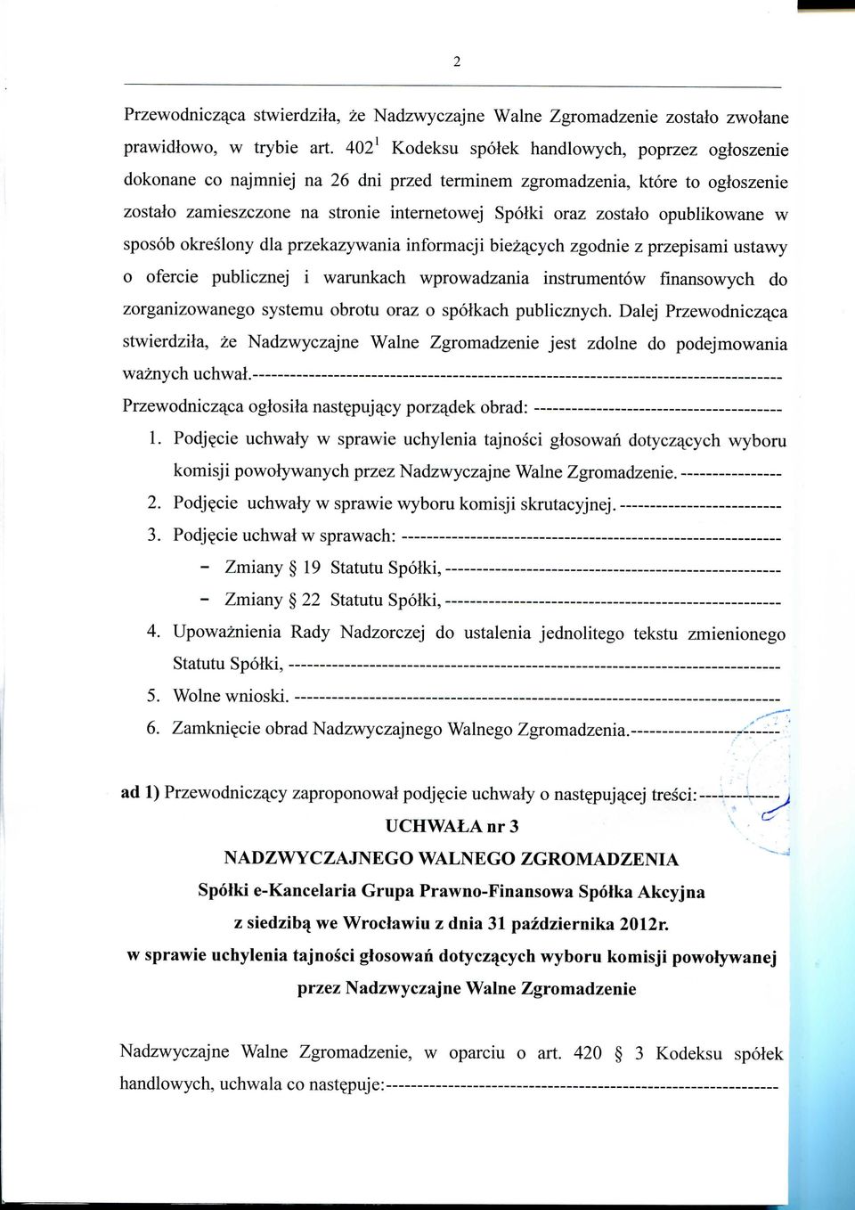 opublikowane w sposob okreslony dla przekazywania informacji bieza^cych zgodnie z przepisami ustawy o ofercie publicznej i warunkach wprowadzania instrumentow finansowych do zorganizowanego systemu