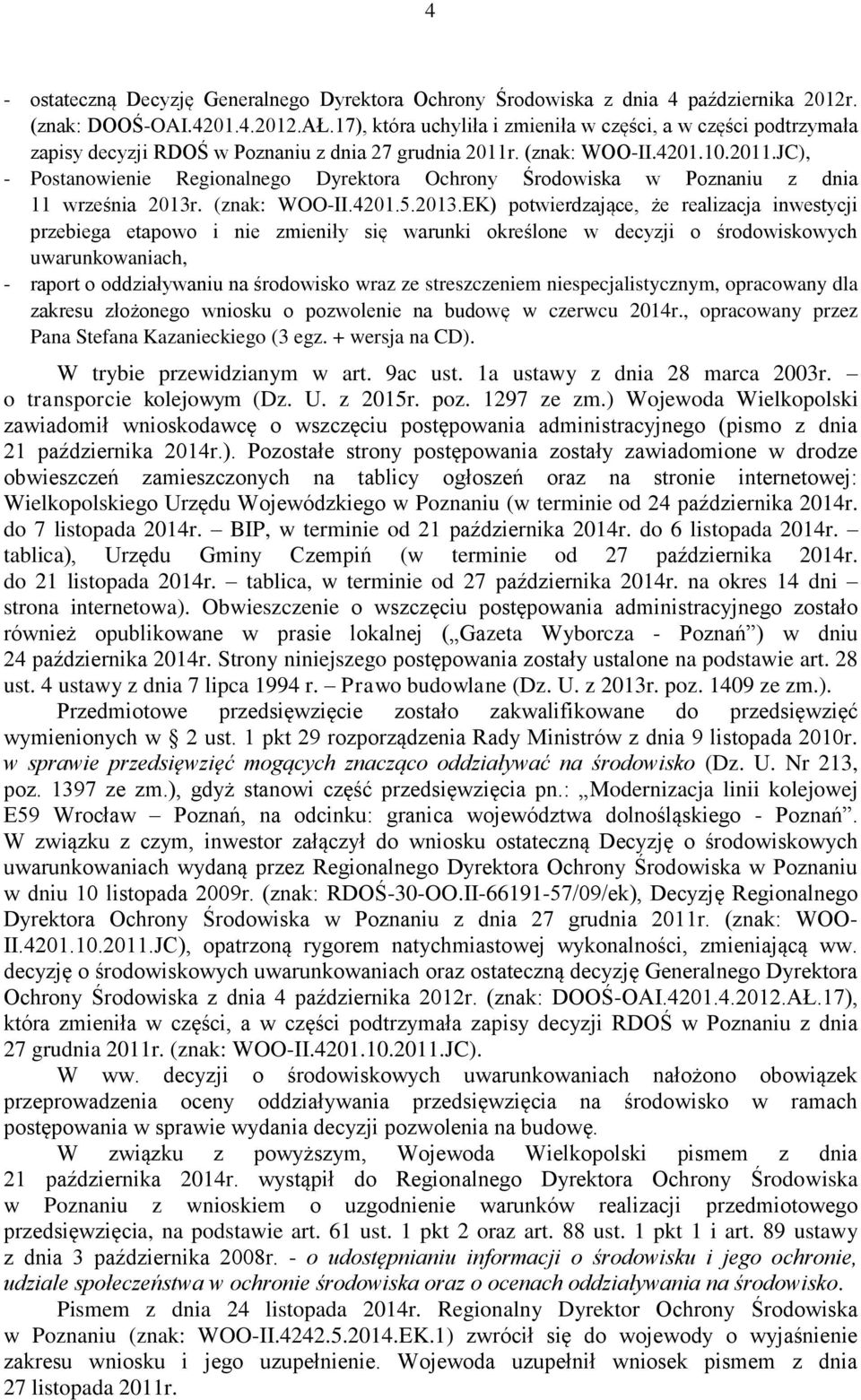 . (znak: WOO-II.4201.10.2011.JC), - Postanowienie Regionalnego Dyrektora Ochrony Środowiska w Poznaniu z dnia 11 września 2013r