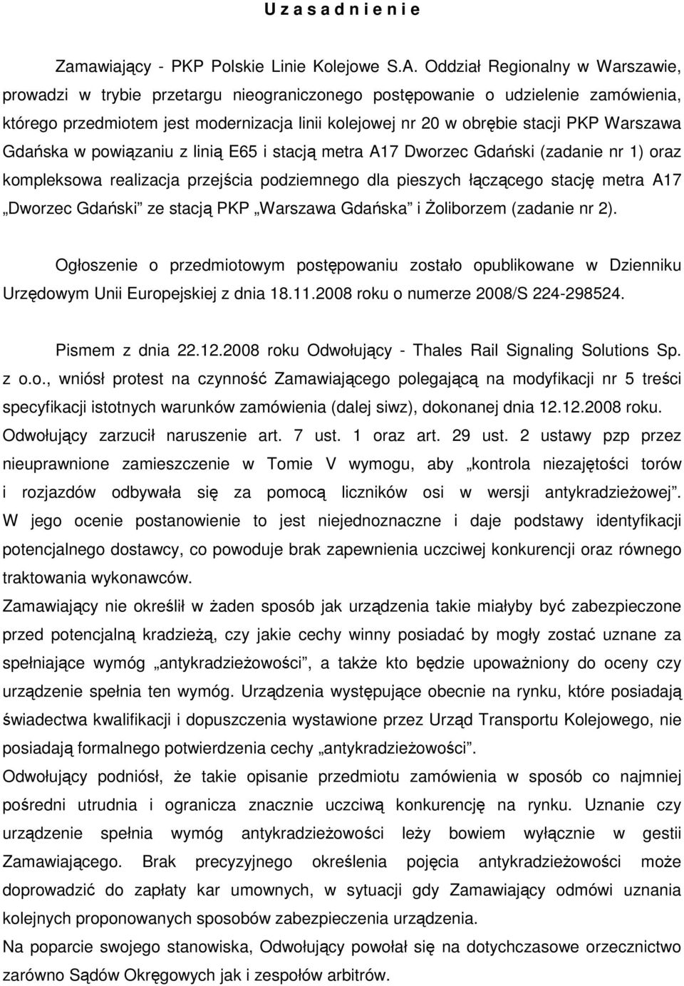 Warszawa Gdańska w powiązaniu z linią E65 i stacją metra A17 Dworzec Gdański (zadanie nr 1) oraz kompleksowa realizacja przejścia podziemnego dla pieszych łączącego stację metra A17 Dworzec Gdański