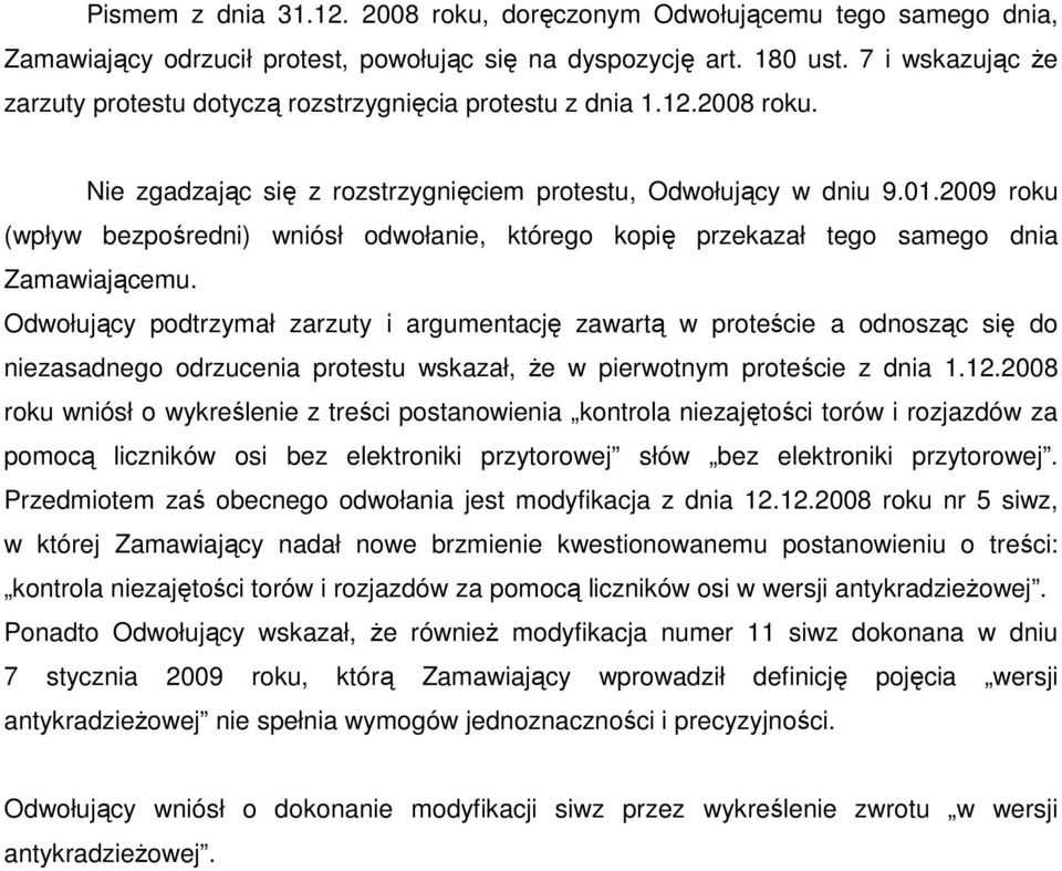 2009 roku (wpływ bezpośredni) wniósł odwołanie, którego kopię przekazał tego samego dnia Zamawiającemu.