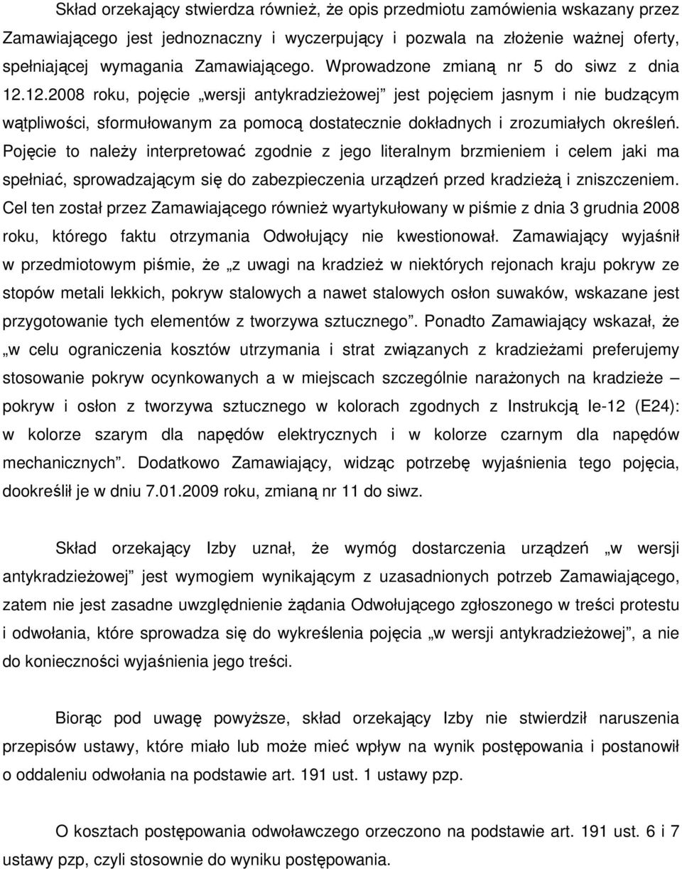 12.2008 roku, pojęcie wersji antykradzieŝowej jest pojęciem jasnym i nie budzącym wątpliwości, sformułowanym za pomocą dostatecznie dokładnych i zrozumiałych określeń.