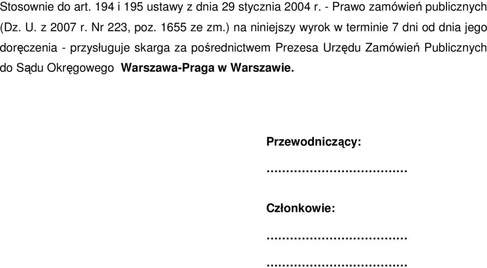 ) na niniejszy wyrok w terminie 7 dni od dnia jego doręczenia - przysługuje skarga za